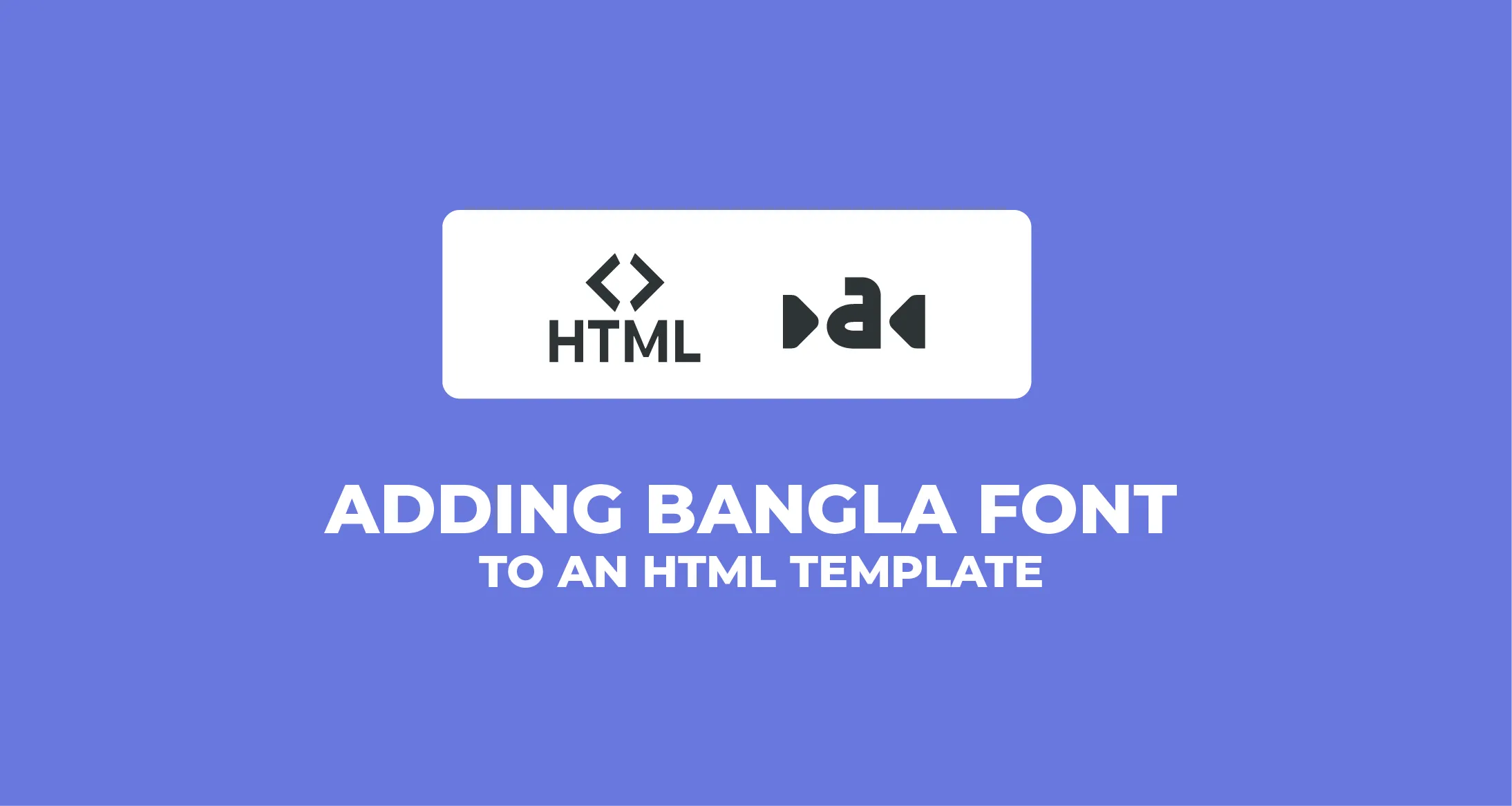 Adding Bangla font to an HTML template